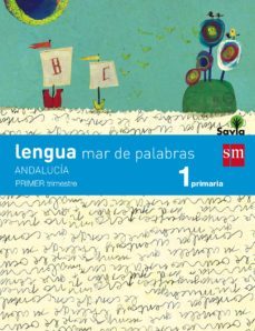 lengua castellana 1º educacion primaria trimestral mar de palabra s savia andalucia ed 2015-9788467575316