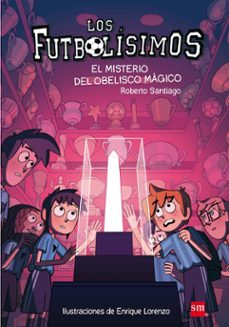 los futbolísimos 12. el misterio del obelisco mágico (ebook)-roberto santiago-9788413923345