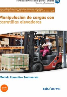 mf0432 manipulacion de cargas con carretillas elevadoras. modulo formativo transversal.-9788467695816