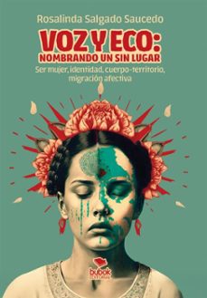 voz y eco: nombrando un sin lugar (ebook)-rosalinda salgado saucedo-9788468591216
