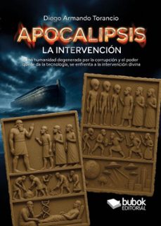 libro: apocalipsis. la intervencion (ebook)-diego armando torancio-9788468592916