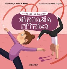 locos por los deportes: gimnasia ritmica-joan antoja mas-anna m. matas-9788469891216