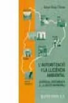 l'autoritzacio i la llicencia ambiental: especial referencia a la gestio municipal-antoni choy i tarres-9788470283116