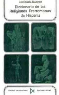 diccionario de las religiones prerromanas de hispania-jose maria blazquez-9788470900716
