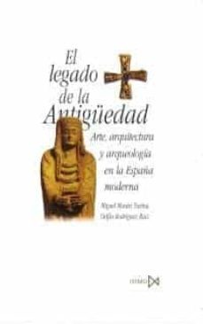 el legado de la antiguedad: arte, arquitectura y arqueologia en l a españa moderna-9788470903816