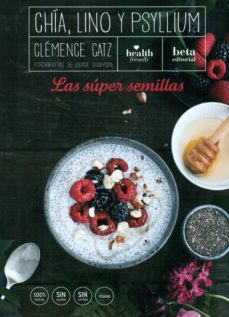 chia, lino y psyllium: las super semillas-clemence catz-9788470914416