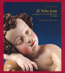 el niño jesus en el monasterio de las descalzas reales de madrid-ana garcia sanz-9788471204516