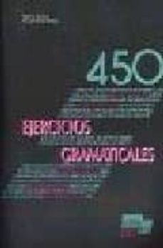 450 ejercicios gramaticales: nivel elemental y autodidactas-9788471434616