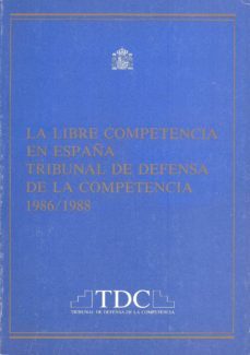 libre competencia en españa, la el tribunal... 1986-1988-9788471967916