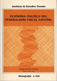 economia politica y federalismo fiscal español-javier salinas sanchez-9788471969316