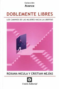doblemente libres.los caminos de las mujeres hacia la libertad-roxana nicula-9788472098916