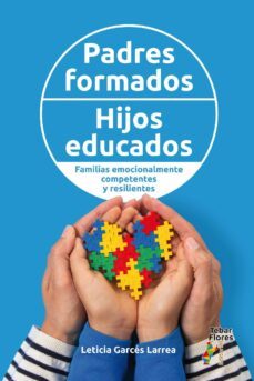 padres formados, hijos educados. familias emocionalmente competentes y resilientes (ebook)-leticia garces larrea-9788473608916