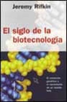 el siglo de la biotecnologia: el comercio frenetico y el mantenim iento de un mundo feliz-jeremy rifkin-9788474239416