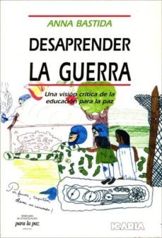 desaprender la guerra una vision critica de la educacion para la paz-9788474262216