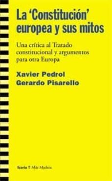 la constitucion europea y sus mitos: una critica al tratado const itucional y argumentos para otra europa-9788474267716