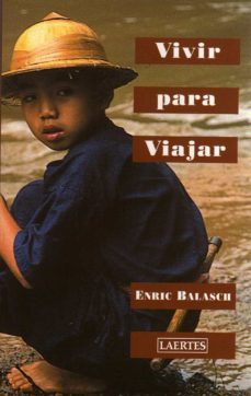 vivir para viajar-enric balasch-9788475844916