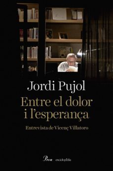 entre el dolor i l'esperança-jordi pujol-9788475889016