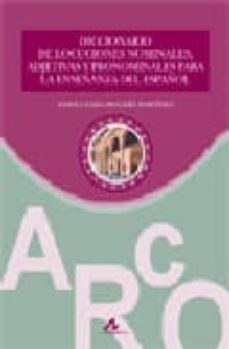 diccionario de locuciones nominales, adjetivas y pronominales para la enseñanza del español-inmaculada penades martinez-9788476357316