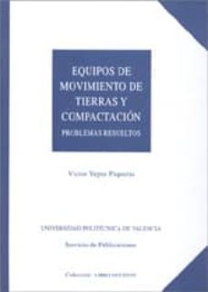 equipos de movimiento de tierras y compactacion: problemas resuel tos-victor yepes piqueras-9788477215516