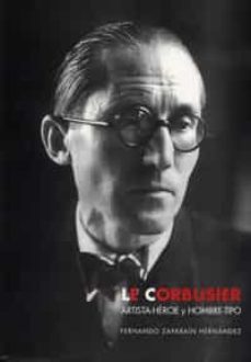 le corbusier: artista-heroe y hombre-tipo-9788477626916