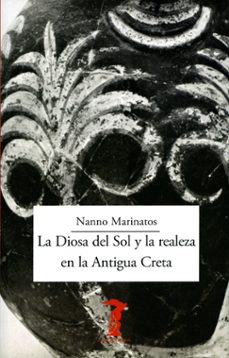 la diosa del sol y la realeza en la antigua creta-nanno marinatos-9788477743316