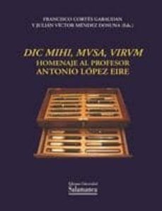 dic mihi, mvsa; virvm. homenaje al profesor antonio lopez eire-francisco (ed.) cortes gabaudan-9788478002016