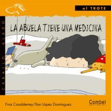 la abuela tiene una medicina (letra de imprenta)-fina casaldeferrey-9788478646616
