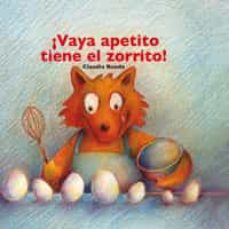 vaya, apetito tiene el zorrito-claudia rueda-9788478716616