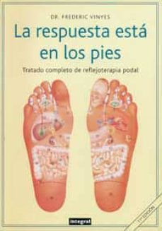la respuesta esta en los pies: tratado completo de reflejoterapia podal-9788479011116