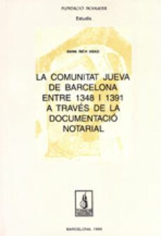 comunitat jueva de barcelona entre 1348 i 1391 a traves document notarial-anna rich abad-9788479357016