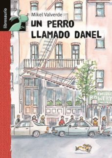un perro llamado danel (librosaurio: + 8 años)-mikel valverde-9788479422516