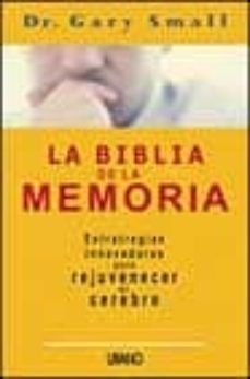 la biblia de la memoria: estrategias innovadoras para rejuvenecer el cerebro-9788479535216