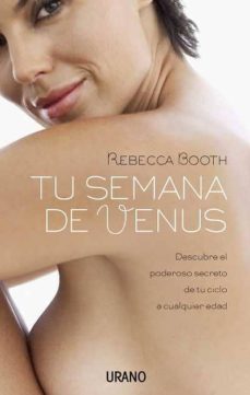 tu semana de venus: descubre el poderoso secreto de tu ciclo a cu alquier edad-rebecca booth-9788479536916