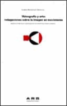 videografia y arte: indagaciones sobre la imagen en movimiento. analisis de practicas videograficas que investigan sobre la imagen-lorena rodriguez mattalia-9788480218016