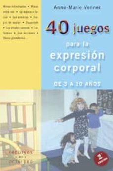 40 juegos para la expresion corporal: de 3 a 10 años-anne marie venner-9788480636216