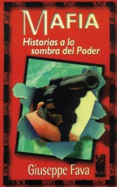 mafia: historia a la sombra del poder-giuseppe fava-9788481360516