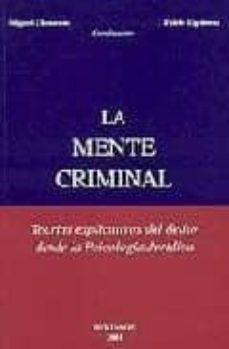 la mente criminal: teorias explicativas del delito desde la psico logia juridica-miguel clemente diaz-pablo espinosa breebn-9788481557916