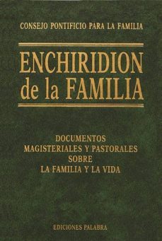 enchiridion de la familia: documentos magisteriales y pastorales sobre la familia y la vida-9788482395616