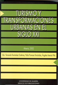 turismo y transformaciones urbanas en el siglo xxi-fernando fernandez gutierrez-pablo pumares fernandez-9788482405216