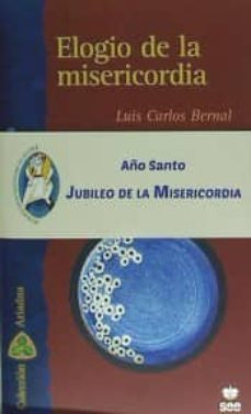 elogio de la misericordia-luis carlos bernal-9788482603216