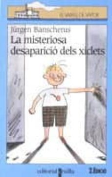 la misteriosa desaparicio dels xiclets-jurgen banscherus-9788482861616