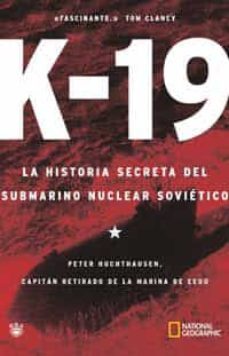 k-19: la historia secreta del submarino nuclear sovietico-peter huchthausen-9788482982816