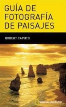 guia de fotografia de paisajes-robert caputo-9788482983516