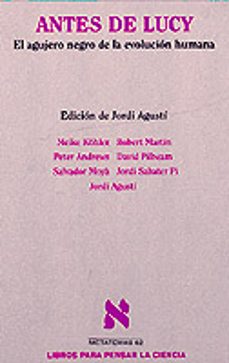 antes de lucy, el agujero negro de la evolucion humana-jordi agusti-9788483106716
