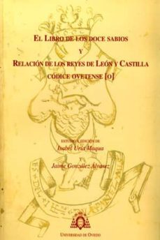 el libro de los doce sabios y relacion de los reyes de leon y cas tilla (codice ovetense)-isabel uria magua-jaime gonzalez alvarez-9788483177716