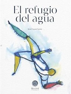 el refugio del agua-javier casasus latorre-9788483216316