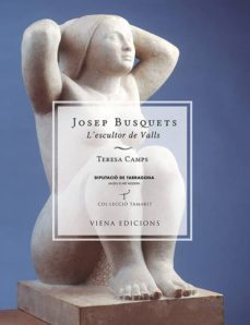 josep busquets. l'escultor de valls-teresa camps-9788483307816