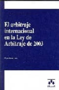 arbitraje internacional en la ley de arbitraje de 2003.-miguel gomez jene-9788483421116