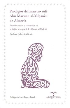 prodigios del maestro sufi abu marwan al-yuhanisi de almeria-barbara boloix gallardo-9788483522516