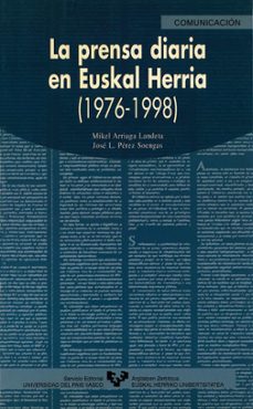 la prensa diaria en euskal herria: 1976-1998-mikel arriaga landeta-jose l. perez soengas-9788483732816